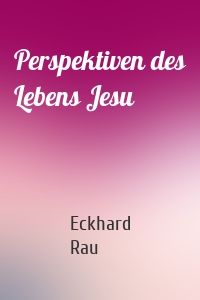 Perspektiven des Lebens Jesu
