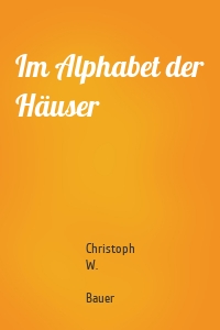 Im Alphabet der Häuser