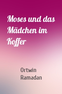 Moses und das Mädchen im Koffer