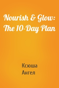 Nourish & Glow: The 10-Day Plan