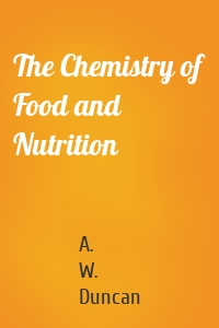 The Chemistry of Food and Nutrition