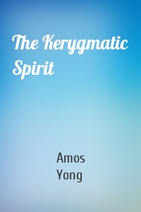 The Kerygmatic Spirit