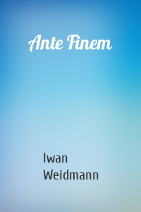 Ante Finem