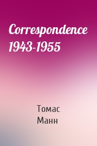 Correspondence 1943-1955