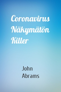 Coronavirus Näkymätön Killer