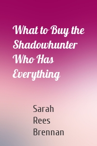 What to Buy the Shadowhunter Who Has Everything