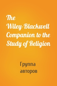 The Wiley-Blackwell Companion to the Study of Religion