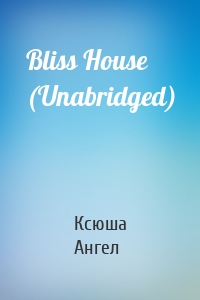 Bliss House (Unabridged)