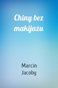 Chiny bez makijażu