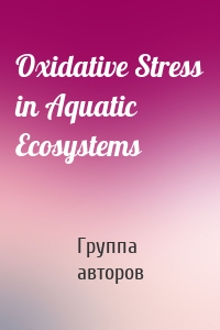 Oxidative Stress in Aquatic Ecosystems