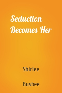 Seduction Becomes Her