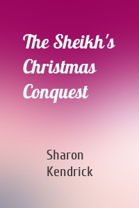 The Sheikh's Christmas Conquest