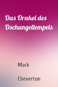 Das Orakel des Dschungeltempels