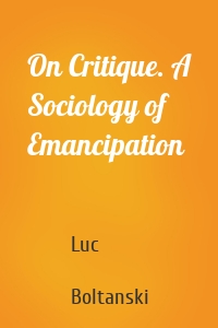 On Critique. A Sociology of Emancipation