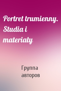 Portret trumienny. Studia i materiały