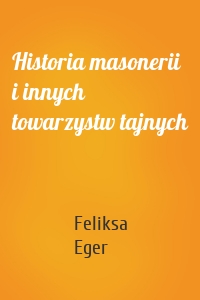 Historia masonerii i innych towarzystw tajnych