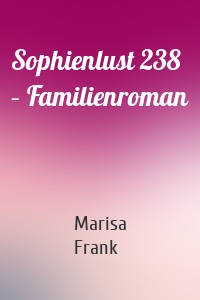 Sophienlust 238 – Familienroman