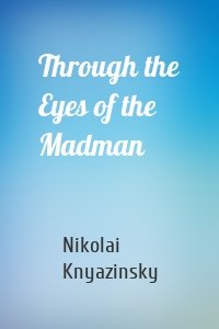 Through the Eyes of the Madman