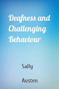 Deafness and Challenging Behaviour