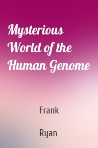 Mysterious World of the Human Genome