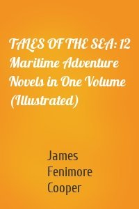 TALES OF THE SEA: 12 Maritime Adventure Novels in One Volume (Illustrated)