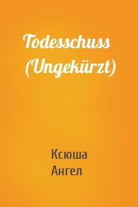 Todesschuss (Ungekürzt)