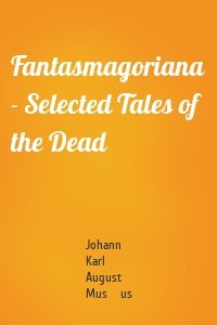 Fantasmagoriana - Selected Tales of the Dead