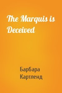 The Marquis is Deceived