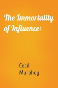 The Immortality of Influence: