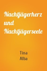 Nachtjägerherz und Nachtjägerseele