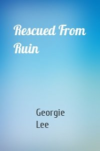 Rescued From Ruin