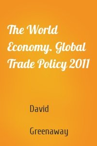 The World Economy. Global Trade Policy 2011