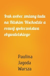 Irak wobec zmiany ładu na Bliskim Wschodzie a rozwój społeczeństwa obywatelskiego