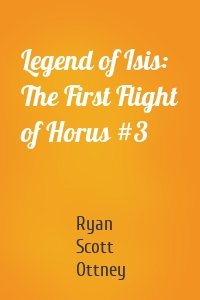 Legend of Isis: The First Flight of Horus #3