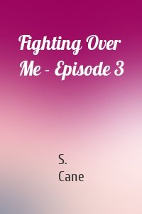 Fighting Over Me - Episode 3