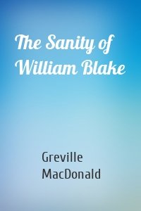The Sanity of William Blake