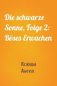 Die schwarze Sonne, Folge 2: Böses Erwachen