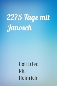 2275 Tage mit Janosch