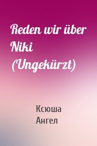 Reden wir über Niki (Ungekürzt)