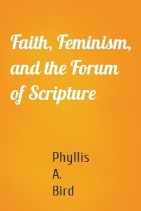 Faith, Feminism, and the Forum of Scripture