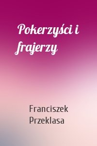 Pokerzyści i frajerzy