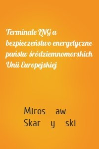 Terminale LNG a bezpieczeństwo energetyczne państw śródziemnomorskich Unii Europejskiej