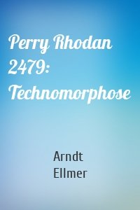 Perry Rhodan 2479: Technomorphose