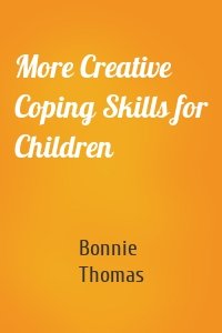 More Creative Coping Skills for Children