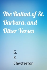 The Ballad of St. Barbara, and Other Verses