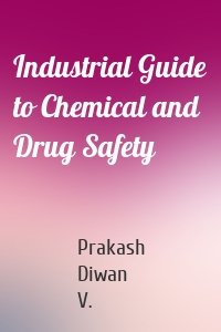 Industrial Guide to Chemical and Drug Safety