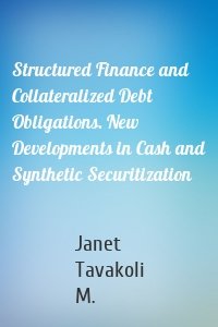 Structured Finance and Collateralized Debt Obligations. New Developments in Cash and Synthetic Securitization
