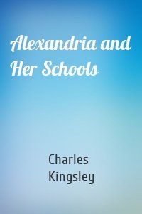 Alexandria and Her Schools