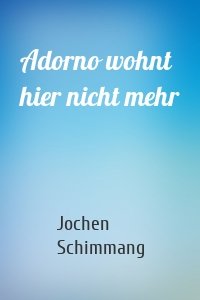 Adorno wohnt hier nicht mehr