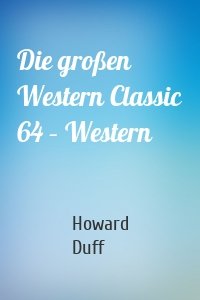 Die großen Western Classic 64 – Western